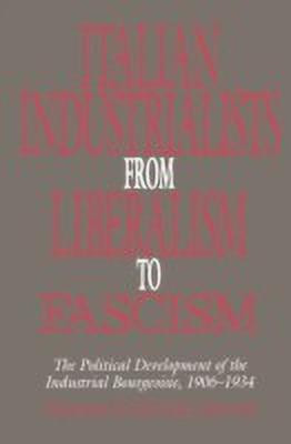 Italian Industrialists from Liberalism to Fascism(English, Hardcover, Adler Franklin Hugh)