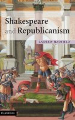 Shakespeare and Republicanism(English, Hardcover, Hadfield Andrew)