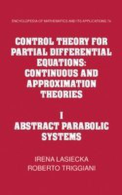Control Theory for Partial Differential Equations: Volume 1, Abstract Parabolic Systems(English, Hardcover, Lasiecka Irena)