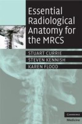 Essential Radiological Anatomy for the MRCS(English, Paperback, Currie Stuart)