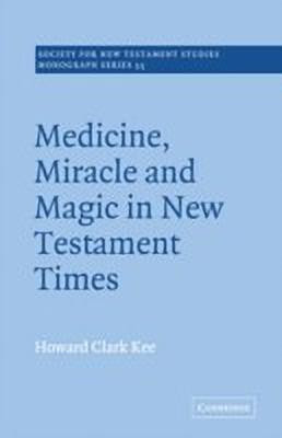 Medicine, Miracle and Magic in New Testament Times(English, Hardcover, Kee Howard Clark)