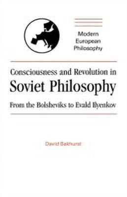 Consciousness and Revolution in Soviet Philosophy(English, Paperback, Bakhurst David)