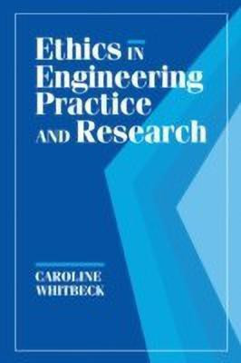 Ethics in Engineering Practice and Research(English, Hardcover, Whitbeck Caroline)