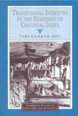 Traditional Industry in the Economy of Colonial India(English, Hardcover, Roy Tirthankar)