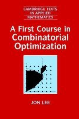 A First Course in Combinatorial Optimization(English, Paperback, Lee Jon)