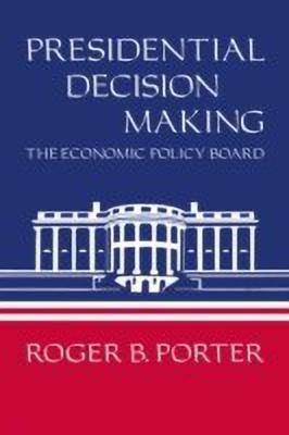 Presidential Decision Making(English, Paperback, Porter Roger B.)