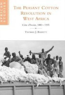 The Peasant Cotton Revolution in West Africa(English, Hardcover, Bassett Thomas J.)