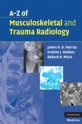 A-Z of Musculoskeletal and Trauma Radiology(English, Paperback, Murray James R. D.)