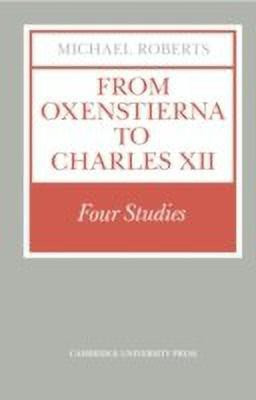 From Oxenstierna to Charles XII(English, Hardcover, Roberts Michael)