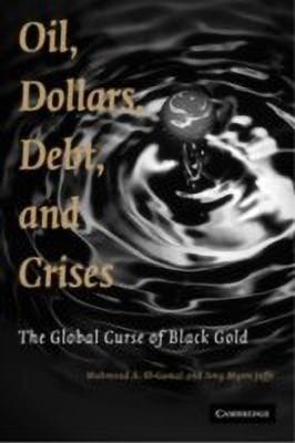 Oil, Dollars, Debt, and Crises(English, Hardcover, El-Gamal Mahmoud A.)