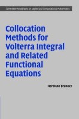 Collocation Methods for Volterra Integral and Related Functional Differential Equations(English, Hardcover, Brunner Hermann)