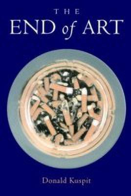 The End of Art(English, Paperback, Kuspit Donald)