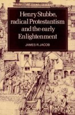 Henry Stubbe, Radical Protestantism and the Early Enlightenment(English, Paperback, Jacob James R.)