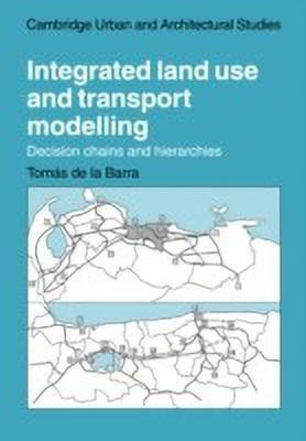 Integrated Land Use and Transport Modelling(English, Paperback, Barra Tomas de la)