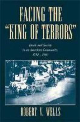 Facing the 'King of Terrors'(English, Hardcover, Wells Robert V.)