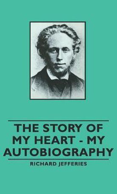 The Story of My Heart - My Autobiography(English, Hardcover, Jefferies Richard,)