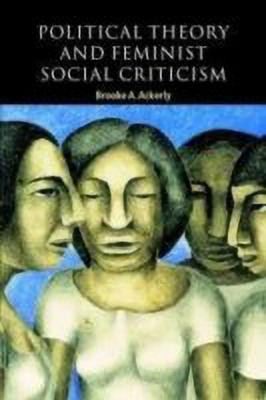 Political Theory and Feminist Social Criticism(English, Hardcover, Ackerly Brooke A.)