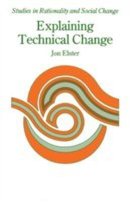 Explaining Technical Change(English, Hardcover, Elster Jon)