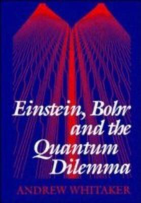 Einstein, Bohr and the Quantum Dilemma(English, Hardcover, Whitaker Andrew)