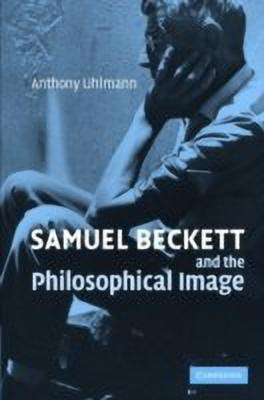 Samuel Beckett and the Philosophical Image(English, Hardcover, Uhlmann Anthony)