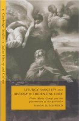 Liturgy, Sanctity and History in Tridentine Italy(English, Hardcover, Ditchfield Simon)