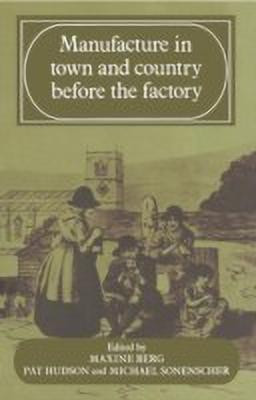 Manufacture in Town and Country Before the Factory(English, Hardcover, unknown)