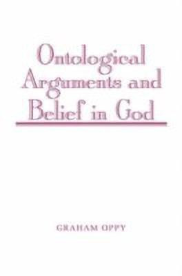 Ontological Arguments and Belief in God(English, Hardcover, Oppy Graham)
