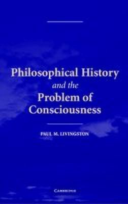 Philosophical History and the Problem of Consciousness(English, Hardcover, Livingston Paul M.)