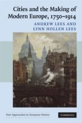 Cities and the Making of Modern Europe, 1750-1914(English, Paperback, Lees Andrew)