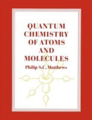 Quantum Chemistry of Atoms and Molecules(English, Paperback, Matthews Philip S. C.)