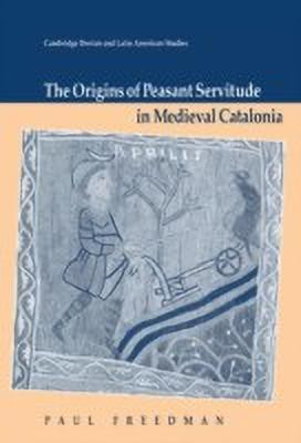 The Origins of Peasant Servitude in Medieval Catalonia(English, Hardcover, Freedman Paul)