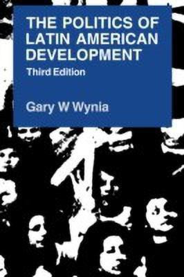 The Politics of Latin American Development(English, Hardcover, Wynia Gary W.)