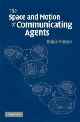 The Space and Motion of Communicating Agents(English, Hardcover, Milner Robin)