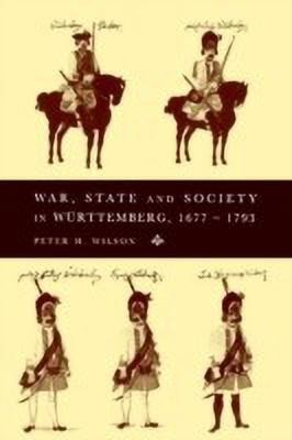 War, State and Society in Wuerttemberg, 1677-1793(English, Paperback, Wilson Peter H.)