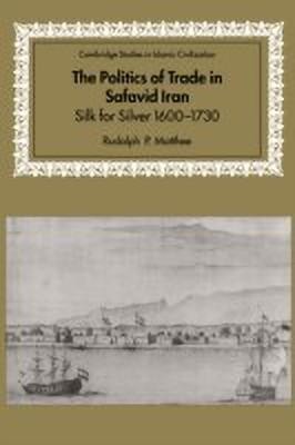 The Politics of Trade in Safavid Iran(English, Hardcover, Matthee Rudolph P.)