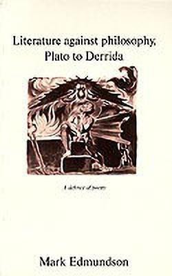 Literature against Philosophy, Plato to Derrida(English, Paperback, Edmundson Mark)