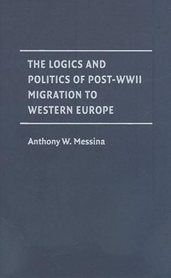The Logics and Politics of Post-WWII Migration to Western Europe(English, Hardcover, Messina Anthony M.)