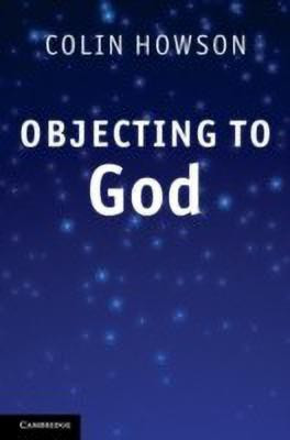 Objecting to God(English, Hardcover, Howson Colin)