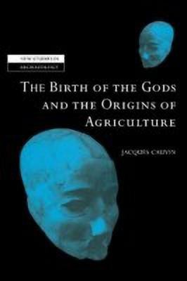 The Birth of the Gods and the Origins of Agriculture(English, Hardcover, Cauvin Jacques)