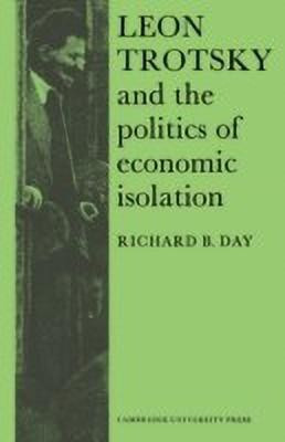 Leon Trotsky and the Politics of Economic Isolation(English, Paperback, Day Richard B.)