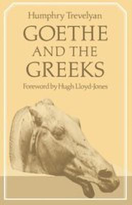 Goethe and the Greeks(English, Hardcover, Trevelyan Humphry)