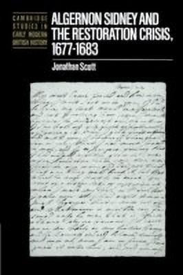 Algernon Sidney and the Restoration Crisis, 1677-1683(English, Paperback, Scott Jonathan)