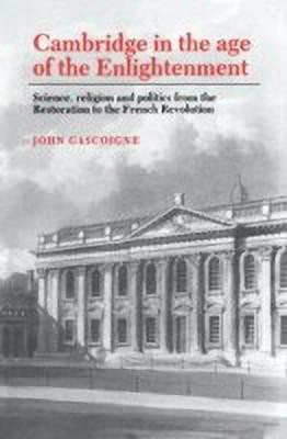 Cambridge in the Age of the Enlightenment(English, Hardcover, Gascoigne John)