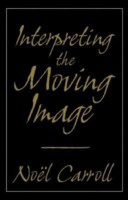 Interpreting the Moving Image(English, Hardcover, Carroll Noel)