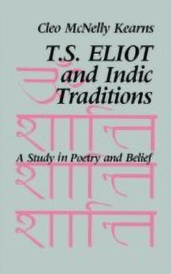 T. S. Eliot and Indic Traditions(English, Hardcover, Kearns Cleo McNelly)
