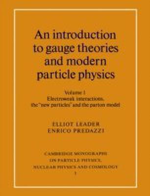 An Introduction to Gauge Theories and Modern Particle Physics(English, Paperback, Leader Elliot)