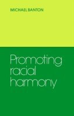 Promoting Racial Harmony(English, Paperback, Banton Michael)