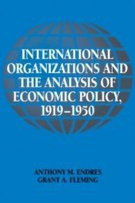 International Organizations and the Analysis of Economic Policy, 1919-1950(English, Paperback, Endres Anthony M.)