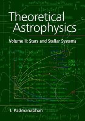 Theoretical Astrophysics: Volume 2, Stars and Stellar Systems(English, Hardcover, Padmanabhan T.)