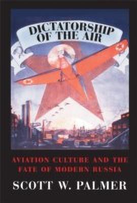 Dictatorship of the Air(English, Paperback, Palmer Scott W.)